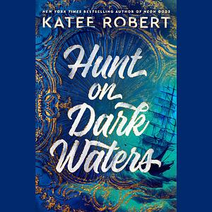 Hunt on Dark Waters by Katee Robert