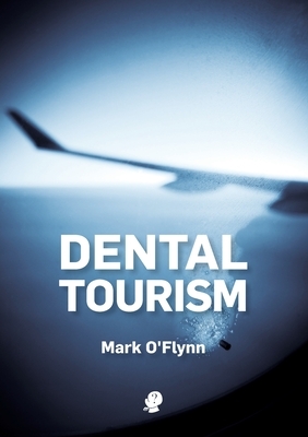 Dental Tourism by Mark O'Flynn