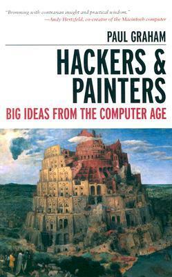 Hackers & Painters: Big Ideas from the Computer Age by Paul Graham, Allen Noren, Matt Hutchinson