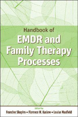 Handbook of EMDR and Family Therapy Processes by Francine Shapiro