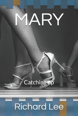 Mary: Catching up by Richard Lee