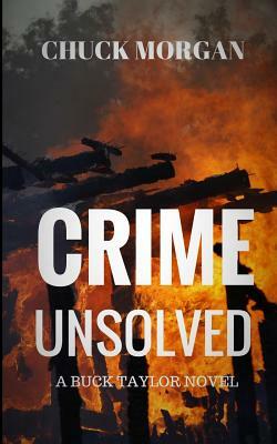 Crime Unsolved: A Buck Taylor Novel by Chuck Morgan