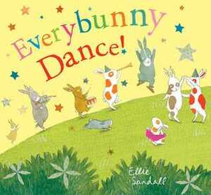 Everybunny Dance! by Ellie Sandall