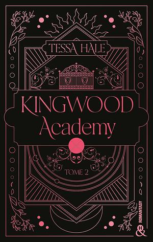 Kingwood Academy Tome 2 by Tessa Hale