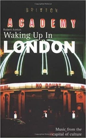 Waking Up in London by Robert Ashton