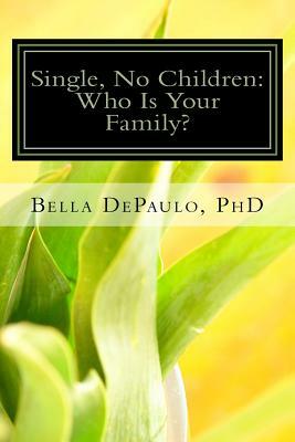 Single, No Children: Who Is Your Family? by Bella DePaulo