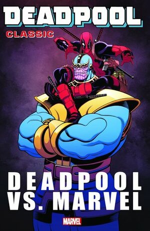 Deadpool Classic Vol. 18: Deadpool Vs. Marvel by Ben Blacker, Ben Acker, Evan Doc Shaner, Jacopo Camagni, Duane Swierczynski, Pepe Larraz, Chris Hastings, Elmo Bondoc