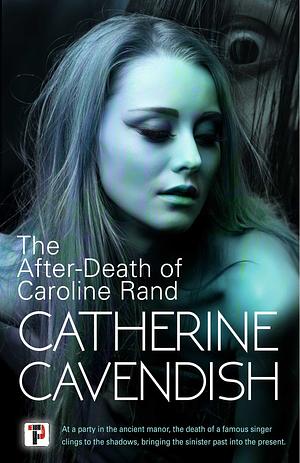 The After-Death of Caroline Rand by Catherine Cavendish