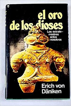 El Oro De Los Dioses by Erich von Däniken