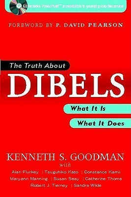 The Truth About DIBELS: What It Is - What It Does by Tsuguhiko Kato, Con Kamii, Kenneth S. Goodman, P. David Pearson, Alan Flurkey, Constance Kamii