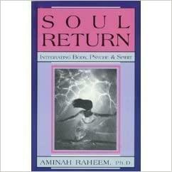 Soul Return: Integrating Body, Psyche &amp; Spirit by Aminah Raheem