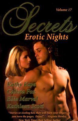 Secrets Volume 17 Erotic Nights: The Best in Romantic Erotic Romance by Ellie Marvel, Kathy Kaye, Kathleen Scott