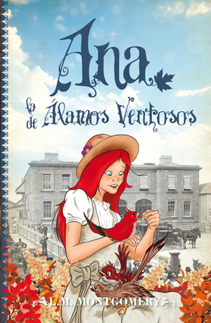 Ana, la de Álamos ventosos by L.M. Montgomery