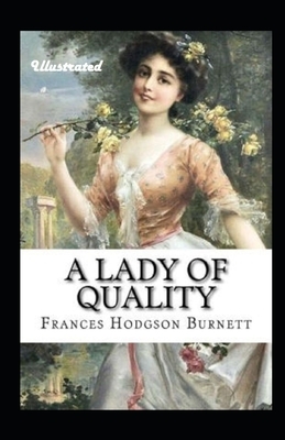 A Lady of Quality Illustrated by Frances Hodgson Burnett