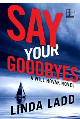 Say Your Goodbyes by Linda Ladd