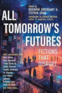 All Tomorrow's Futures: Fictions That Disrupt by Richard Barbrook