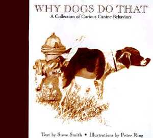 Why Dogs Do That: A Collection of Curious Canine Behaviors by Tom Davis