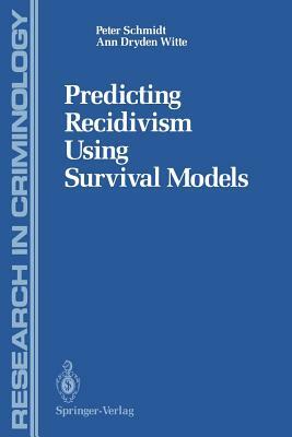 Predicting Recidivism Using Survival Models by Peter Schmidt, Ann D. Witte