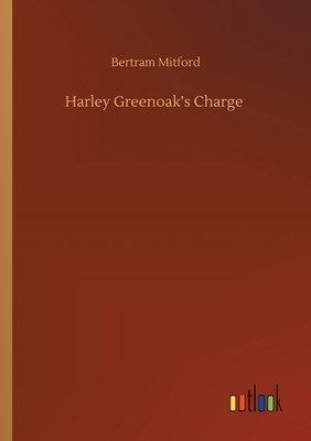 Harley Greenoak's Charge by Bertram Mitford