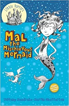 Mal the Mischievous Mermaid by Martin Ed Chatterton, Tiffany Mandrake