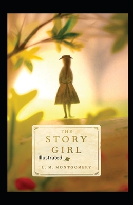 The Story Girl Illustrated by L.M. Montgomery