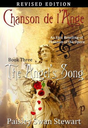 Chanson de l'Ange Book Three: The Angel's Song by Paisley Swan Stewart