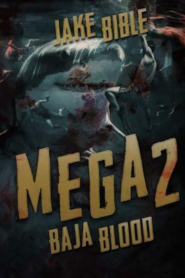 Mega 2: Baja Blood by Jake Bible