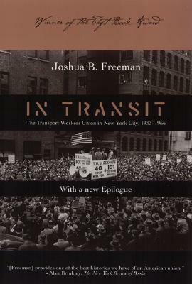 In Transit: The Transport Workers Union in New York City, 1933-1966 by Joshua B. Freeman