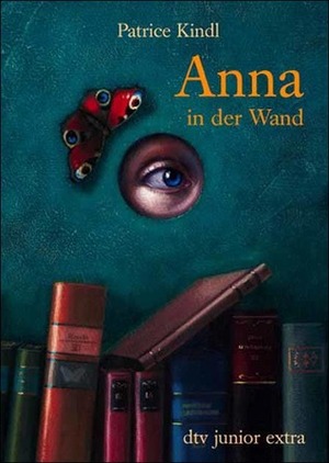 Anna in der Wand by Patrice Kindl