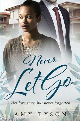 Never Let Go: A Billionaire Widow BWWM Love Story by Amy Tyson