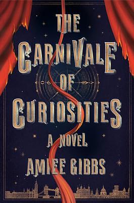 The Carnivale Of Curiosities by Amiee Gibbs, Amiee Gibbs
