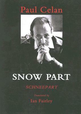 Snow Part: Bilingual edition (English/German) by Paul Celan