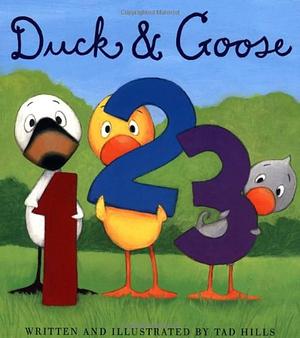 Duck and Goose 1,2,3 by Tad Hills, Tad Hills