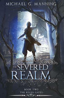 The Severed Realm by Michael G. Manning