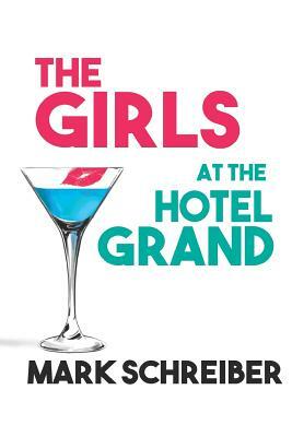 The Girls at the Hotel Grand by Mark Schreiber