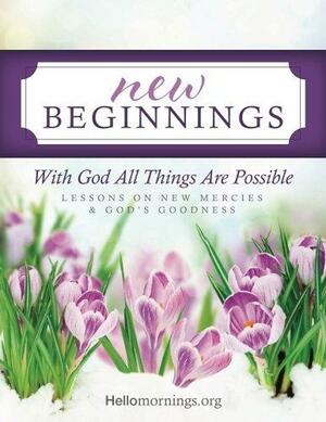 New Beginnings: Lessons on New Mercies and God's Goodness by Jennifer McLucas, Patti Brown, Alyssa Howard, Kat Lee, Kelly R. Baker, Lindsey Bell, Ali Shaw