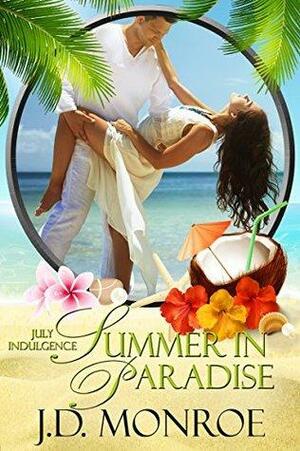 Summer in Paradise: A July Indulgence by J.D. Monroe