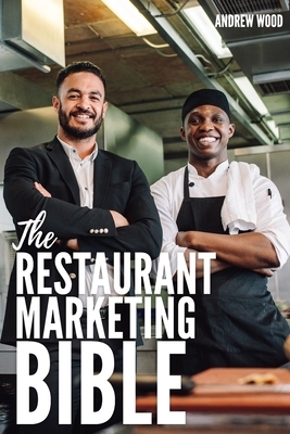 The Restaurant Marketing Bible by Andrew Wood