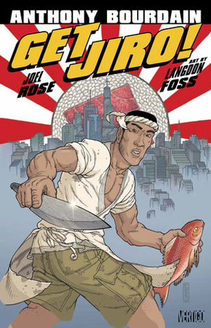 Get Jiro! by Joel Rose, Langdon Foss, Anthony Bourdain