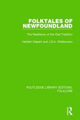 Folktales of Newfoundland Pbdirect: The Resilience of the Oral Tradition by J. D. a. Widdowson, Herbert Halpert