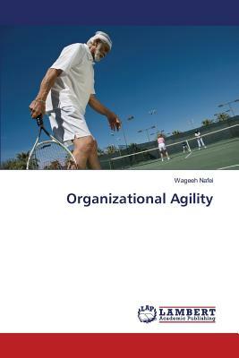 Organizational Agility by Nafei Wageeh