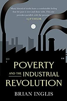 Poverty and the Industrial Revolution by Brian Inglis