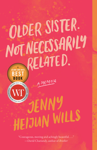 Older Sister. Not Necessarily Related.: A Memoir by Jenny Heijun Wills