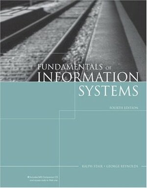 Fundamentals of Information Systems by George Walter Reynolds, Ralph M. Stair