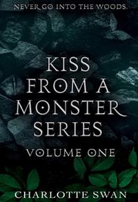 Kiss From a Monster Series Volume One by Charlotte Swan