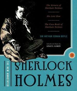 The Return of Sherlock Holmes / His Last Bow / The Case-Book of Sherlock Holmes (The New Annotated Sherlock Holmes, Volume II) by Leslie S. Klinger, Arthur Conan Doyle