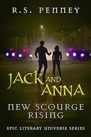 Jack And Anna - New Scourge Rising by R.S. Penney