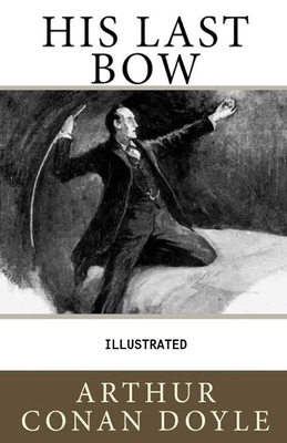 His Last Bow Illustrated by Arthur Conan Doyle