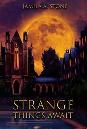 Strange Things Await by Jamila A. Stone