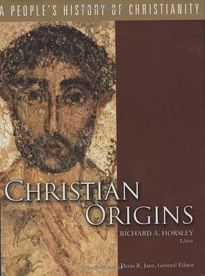 Christian Origins, Volume 1 by Richard A. Horsley, Richard A. Horsley